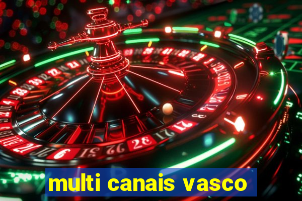 multi canais vasco